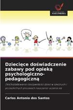 Dzieciece doswiadczenie zabawy pod opieka psychologiczno-pedagogiczna