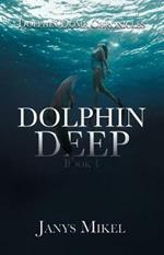 Dolphin Dome Chronicles: Dolphin Deep Book 1