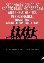 Secondary Schools' Sports Training Program and the Athletics Performance: Basis for a Strategic Continuity Plan