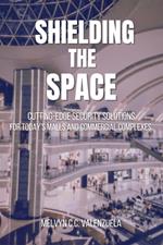 Shielding the Space: Cutting-Edge Security Solutions for Today's Malls and Commercial Complexes