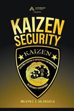 Kaizen Security: Creating a Culture of Improvement and Innovation in Security Operations