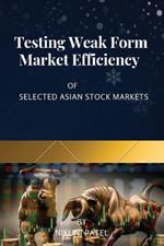 Testing Weak Form Market Efficiency of Selected Asian Stock Markets