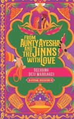 From Aunty Ayesha And The Jinns With Love: Decoding Desi Marriages