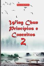 Wing Chun Princ?pios E Conceitos 2