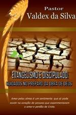 Evangelismo E Discipulado: Cuidados No Preparo Para A Obra