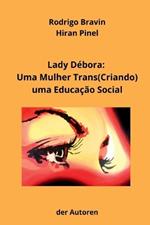 Lady Débora: Uma Mulher Trans(criando) Uma Educação Social