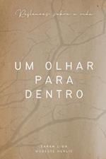 Um Olhar Para Dentro: Reflexoes sobre a vida