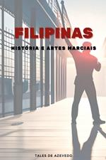 Filipinas: Hist?ria E Artes Marciais