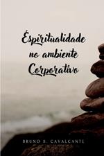 Espiritualidade No Ambiente Corporativo