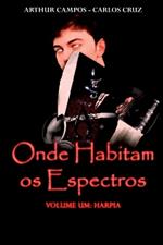 Onde Habitam Os Espectros - Volume Um