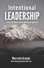 Intentional Leadership: On purpose and with purpose