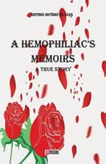 A Hemophiliac's Memoirs: A true story