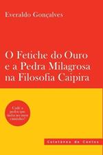 O Fetiche Do Ouro E A Pedra Milagrosa Na Filosofia Caipira