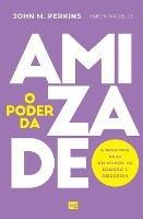 O poder da amizade: A resposta para um mundo de solidao e discordia