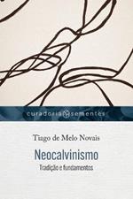 Neocalvinismo: Tradicao e fundamentos