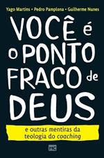 Você é o ponto fraco de Deus e outras mentiras da teologia do coaching