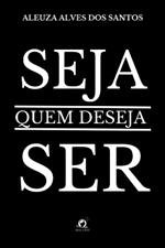 Seja Quem Deseja Ser