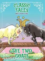 Classic Tales Once Upon a Time The Two Goats