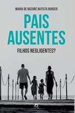 Pais Ausentes, Filhos Negligentes?