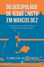 Do Discipulado De Jesus Cristo Em Marcos Dez