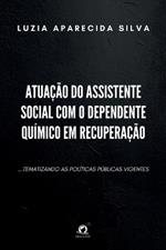 Atua??o Do Assistente Social Com O Dependente Qu?mico Em Re