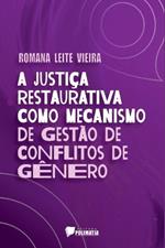 A Justi?a Restaurativa Como Mecanismo De Gest?o De Conflito