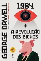 George Orwell: 1984 + A Revolucao dos bichos