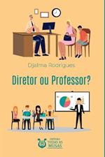 Diretor Ou Professor?