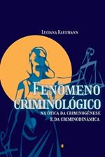 Fen?meno Criminol?gico Na ?tica Da Criminog?nese E Da Crimi