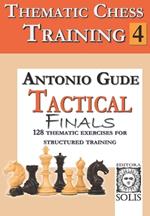 Thematic Chess Training: Book 4 - Tactical Endings