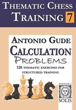 Thematic Chess Training: Book 7 - Calculation Problems