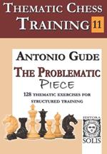 Thematic Chess Training - Book 11: The Problematic Piece