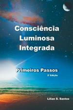 Consci ncia Luminosa Integrada - Primeiros Passos