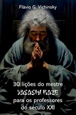 30 Li??es Do Mestre Yasashi Kaze Para Os Professores Do S?