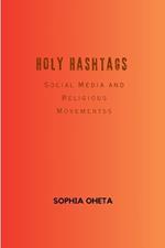 Holy Hashtags: Social Media and Religious Movements