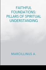 Faithful Foundations: Pillars of Spiritual Understanding: Moments in Religious Experience