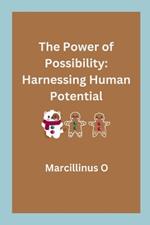 The Power of Possibility: Harnessing Human Potential