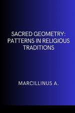 Sacred Geometry: Patterns in Religious Traditions