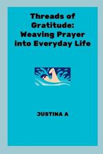 Threads of Gratitude: Weaving Prayer into Everyday Life