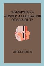 Thresholds of Wonder: A Celebration of Possibility