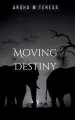 Moving Destiny: Life in a Straight Line Motion