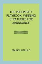 The Prosperity Playbook: Winning Strategies for Abundance