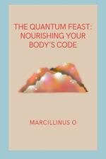 The Quantum Feast: Nourishing Your Body's Code