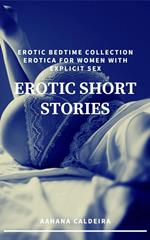 Erotic Short Stories - Erotic Bedtime Collection- Erotica for Women with Explicit Sex