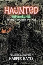 Haunted Adventures: A Collection of Ghost Stories for Kids Ages 9-11