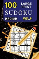 100 Large Print Sudoku Medium Vol 2: 9x9 Grid Format for Kids, Adults and Seniors with Brain Teasing Activity, Sized for Travel, Easy to Read