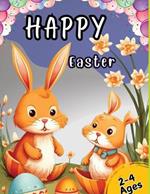 Happy Easter: Coloring Book for Toddlers and Kids Ages 2-4 with Cute Bunny, Eggs, Spring Designs, and More. Basket Stuffer for Preschool and Kindergarten