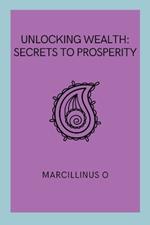 Unlocking Wealth: Secrets to Prosperity