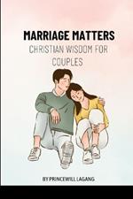 Marriage Matters: Christian Wisdom for Couples