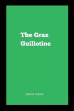 The Graz Guillotine